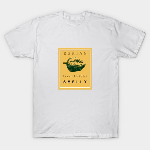 Happy Birthday SMELLY T-Shirt by Musers Apparel